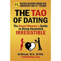 The Tao of Dating: The Smart Woman's Guide to Being Absolutely Irresistible