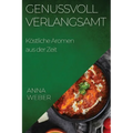 Genussvoll Verlangsamt: Köstliche Aromen aus der Zeit