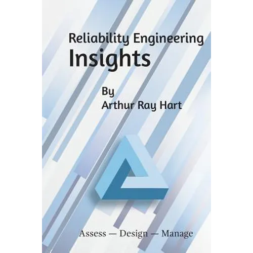 Reliability Engineering Insights: Assess - Design - Manage