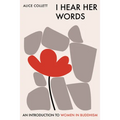 I Hear Her Words: An Introduction to Women in Buddhism