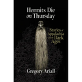 Hermits Die on Thursday: Stories of Appalachia and the Dark Ages