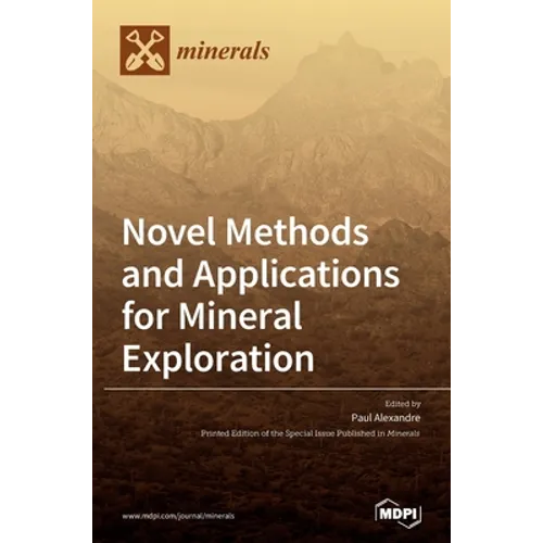 Novel Methods and Applications for Mineral Exploration