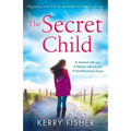 The Secret Child: A gripping novel of family secrets that will leave you in tears