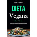 Dieta Vegana: Un tuffo nella salute (Ricette di dolci di dieta vegana per adottare uno stile di vita vegano)