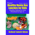 Yum! Healthy Bento Box Lunches for Kids: Healthy Eating for Kids Preschool to Age 10