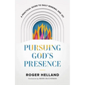 Pursuing God's Presence: A Practical Guide to Daily Renewal and Joy