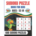 Sudoku Puzzle Book For Kids Ages 12-14: Brain Games 600 Sudoku Puzzles Activity Books For Kids 12-14 Year Old - Large Print