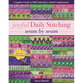 Joyful Daily Stitching, Seam by Seam: Complete Guide to 500 Embroidery-Stitch Combinations, Perfect for Crazy Quilting