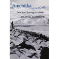 Amchitka and the Bomb: Nuclear Testing in Alaska