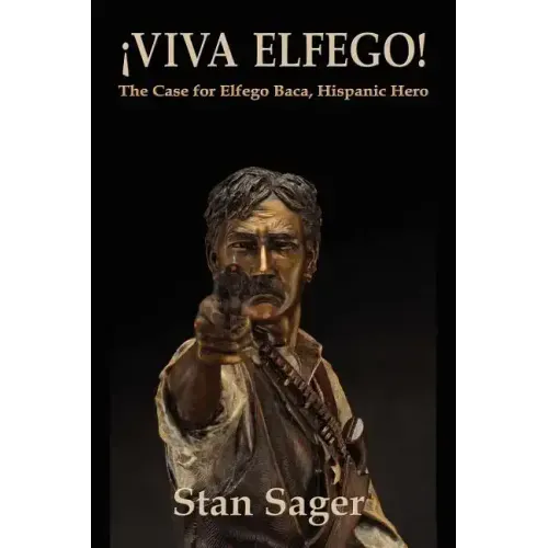 Viva Elfego: The Case for Elfego Baca, Hispanic Hero