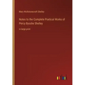 Notes to the Complete Poetical Works of Percy Bysshe Shelley: in large print