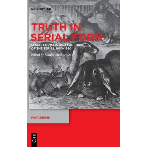 Truth in Serial Form: Serial Formats and the Form of the Series, 1850-1930