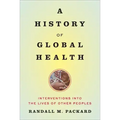 A History of Global Health: Interventions Into the Lives of Other Peoples