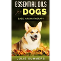 Essential Oils for Dogs: Basic Aromatherapy