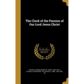 The Clock of the Passion of Our Lord Jesus Christ