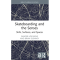 Skateboarding and the Senses: Skills, Surfaces, and Spaces
