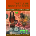 They'll Be Good for Seed: Anthology of Contemporary Hungarian Poetry