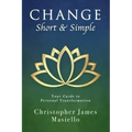 Change Short & Simple: Your Guide to Personal Transformation