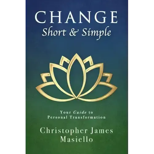 Change Short & Simple: Your Guide to Personal Transformation