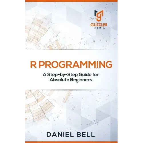 R Programming: A Step-by-Step Guide for Absolute Beginners-2nd edition