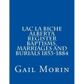 Lac la Biche Alberta Register Baptisms, Marriages, and Burials 1853-1884