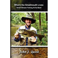 Where The Smallmouth Lives: Small Stream Fishing At Its Best