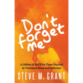 Don't Forget Me: A Lifeline of HOPE for Those Touched by Substance Abuse and Addiction