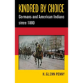 Kindred by Choice: Germans and American Indians since 1800