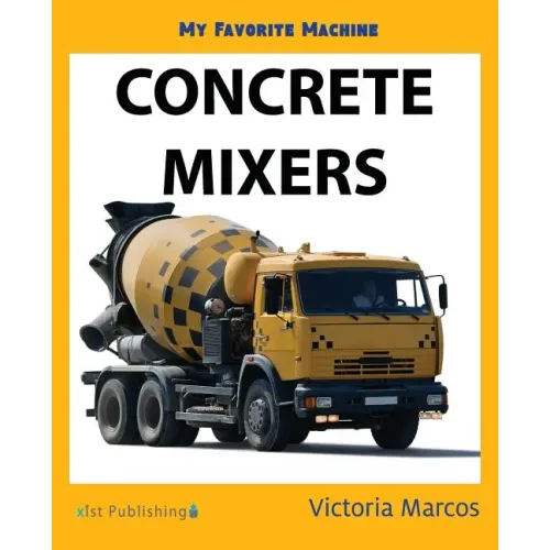 My Favorite Machine: Concrete Mixers