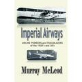 Imperial Airways: AIRLINE PIONEERS and TRAILBLAZERS of the 1920's and 30's