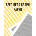 Seed Bead Graph Paper: Beading Graph Paper for designing your own unique bead patterns