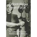 Odontología Neurofocal: Dr. Odont. Mauricio Maldonado Calderón