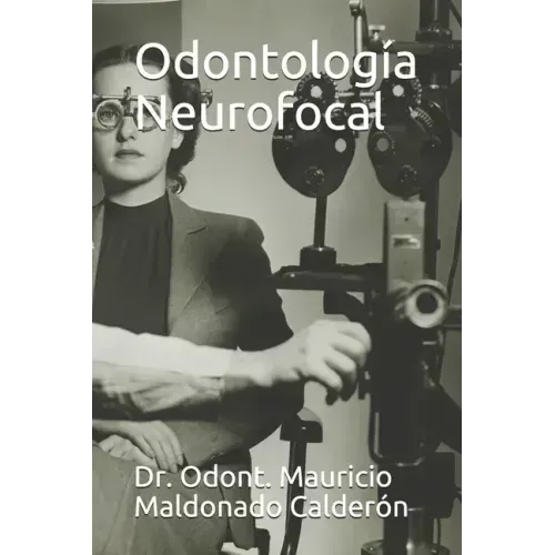 Odontología Neurofocal: Dr. Odont. Mauricio Maldonado Calderón
