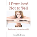 I Promised Not to Tell: Raising a transgender child