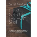 The 9 Gifts of the Holy Spirit: A Detailed Manual on the 9 Manifestation Gifts of the Holy Spirit