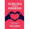 Tecnología Versus Humanidad: El Futuro Choque Entre Hombre Y Máquina