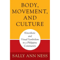 Body, Movement, and Culture: Kinesthetic and Visual Symbolism in a Philippine Community