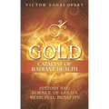 Gold: Catalyst of Radiant Health: History and Science of Gold's Medicinal Benefits