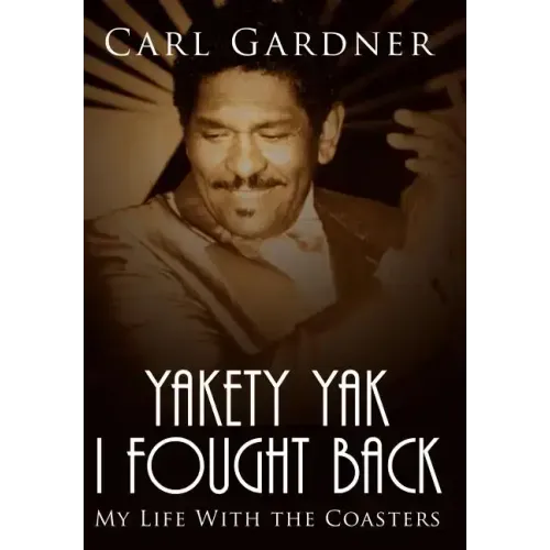 Yakety Yak I Fought Back: My Life With the Coasters
