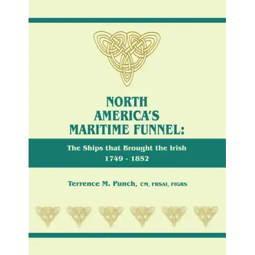North America's Maritime Funnel: The Ships That Brought the Irish, 1749-1852