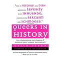 Queers in History: The Comprehensive Encyclopedia of Historical Gays, Lesbians and Bisexuals