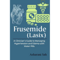 Frusemide (Lasix): A Clinician's Guide to Managing Hypertension and Edema with Water Pills