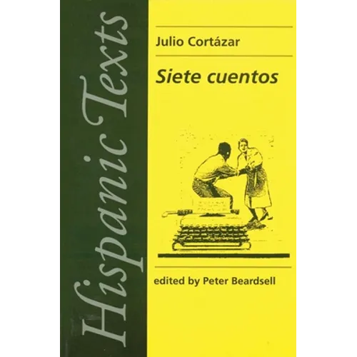 Siete Cuentos: By Julio Cortázar