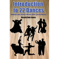 Introduction to 22 Kinds of Dances: (Ballroom, Latin, Country & Western, Ethnic, and Line Dances)