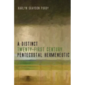 A Distinct Twenty-First Century Pentecostal Hermeneutic