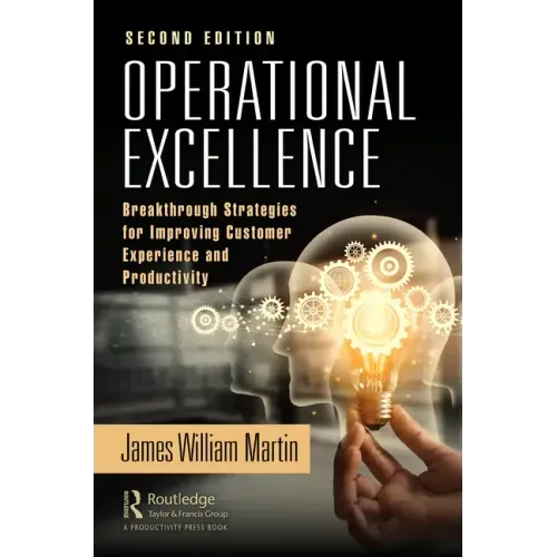 Operational Excellence: Breakthrough Strategies for Improving Customer Experience and Productivity