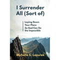 I Surrender All (Sort Of)