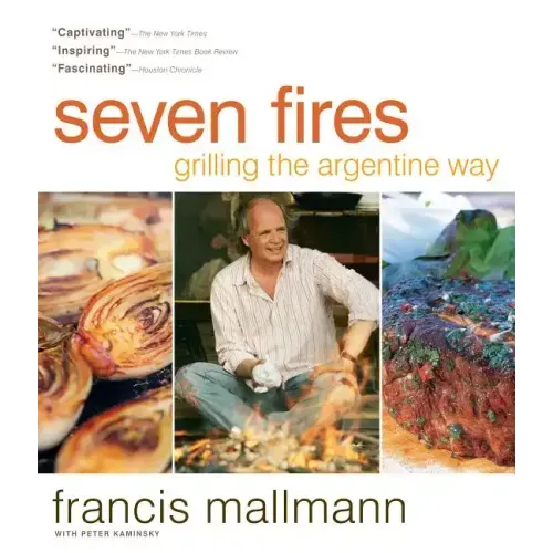 Seven Fires: Grilling the Argentine Way