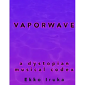 Vaporwave: A Dystopian Musical Codex