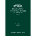 The Golden Spinning Wheel, Op.109 / B.197: Study score